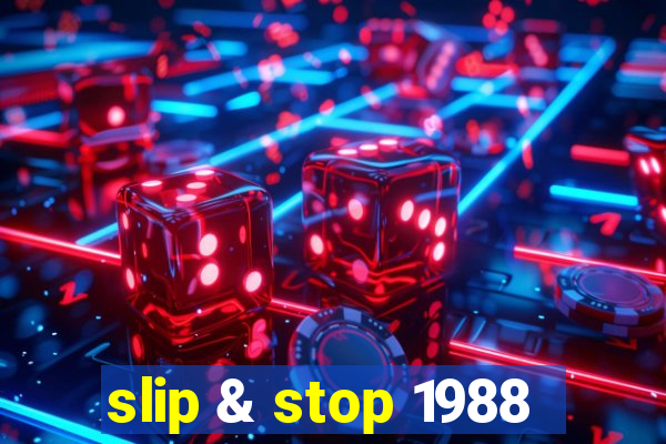 slip & stop 1988